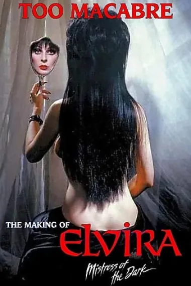 Too Macabre: The Making of Elvira, Mistress of the Dark 下载